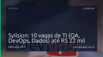 Sylision: 10 vagas de TI (QA, DevOps, Dados) até R$ 22 mil