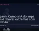 Tupann: Como a IA do Impa prevê chuvas extremas com precisão