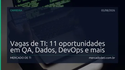 Vagas de TI: 11 oportunidades em QA, Dados, DevOps e mais