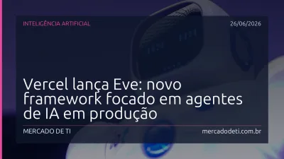 Vercel lança Eve: novo framework focado em agentes de IA em produção