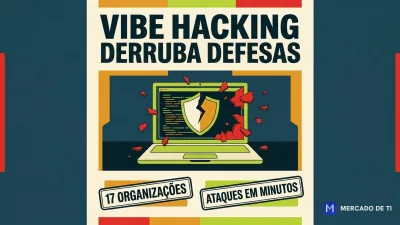 Vibe hacking: ataques com IA derrubam barreira técnica e exigem resposta contínua de CISOs