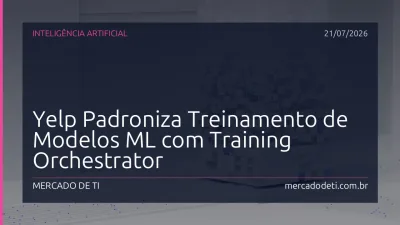 Yelp Padroniza Treinamento de Modelos ML com Training Orchestrator